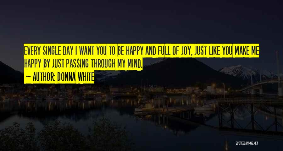 Just Want Make You Happy Quotes By Donna White