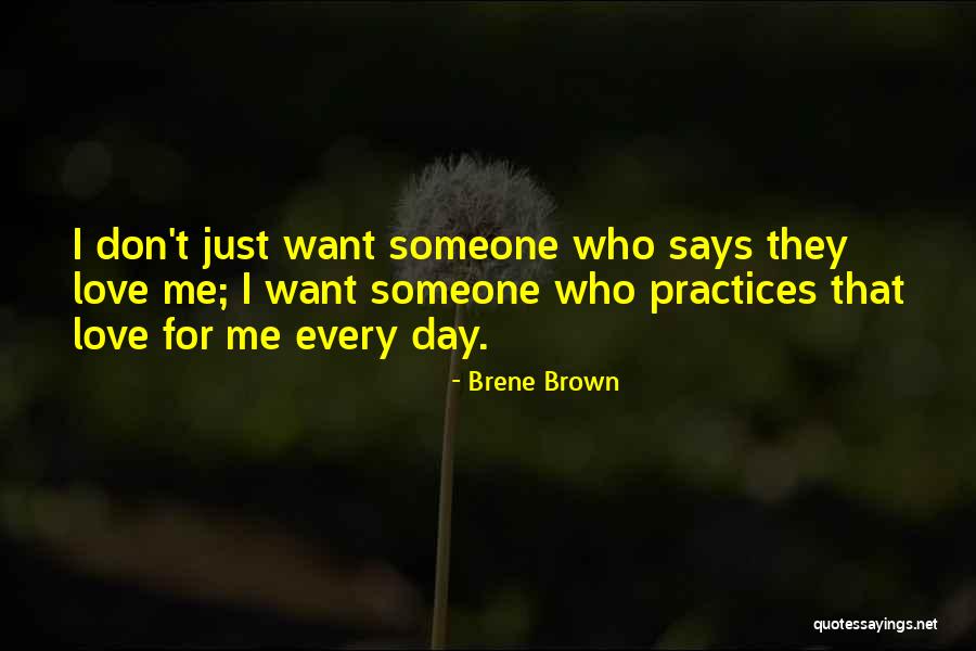 Just Want Someone Love Me Quotes By Brene Brown