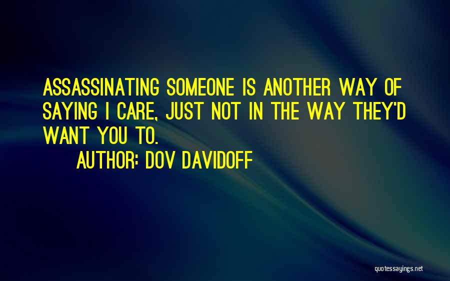 Just Want Someone To Care Quotes By Dov Davidoff