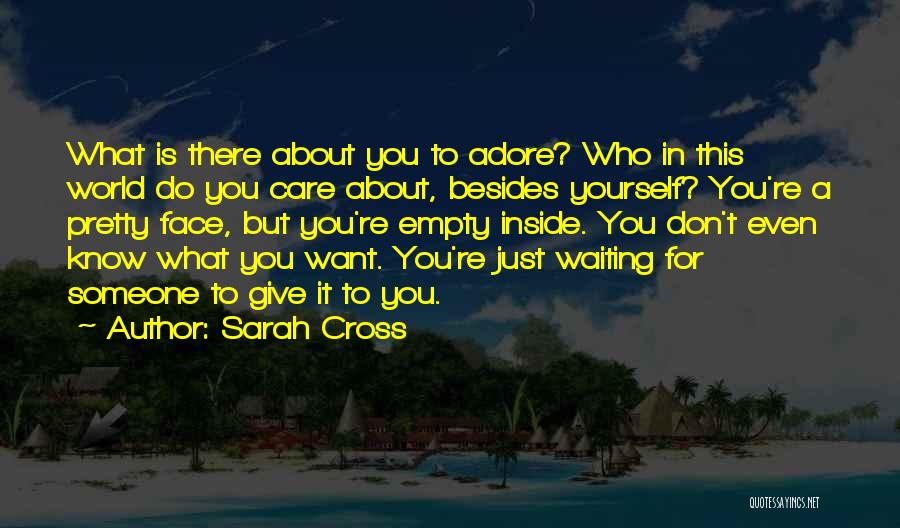 Just Want Someone To Care Quotes By Sarah Cross