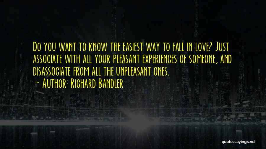 Just Want To Fall In Love Quotes By Richard Bandler
