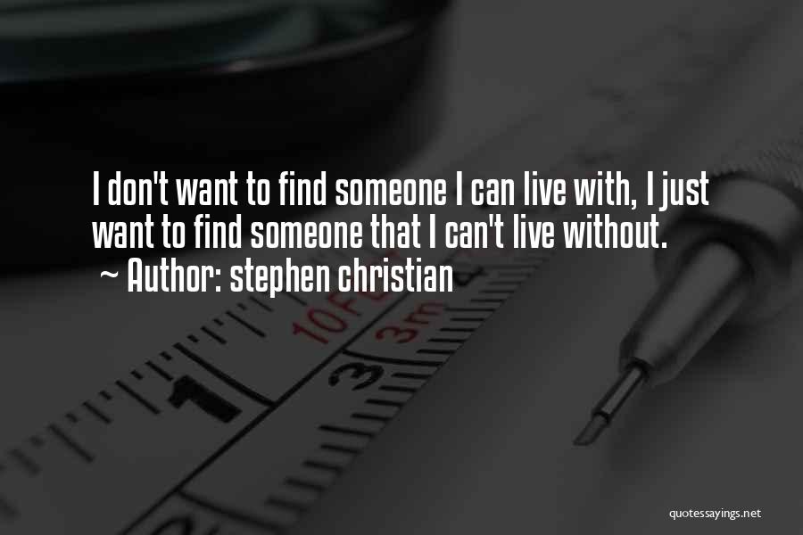 Just Want To Find Love Quotes By Stephen Christian