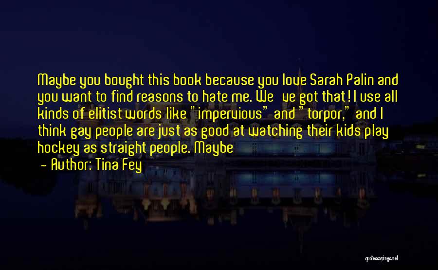 Just Want To Find Love Quotes By Tina Fey