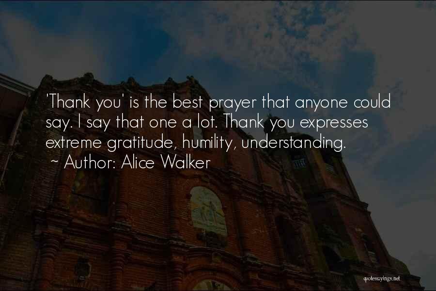 Just Want To Say Thank You Quotes By Alice Walker