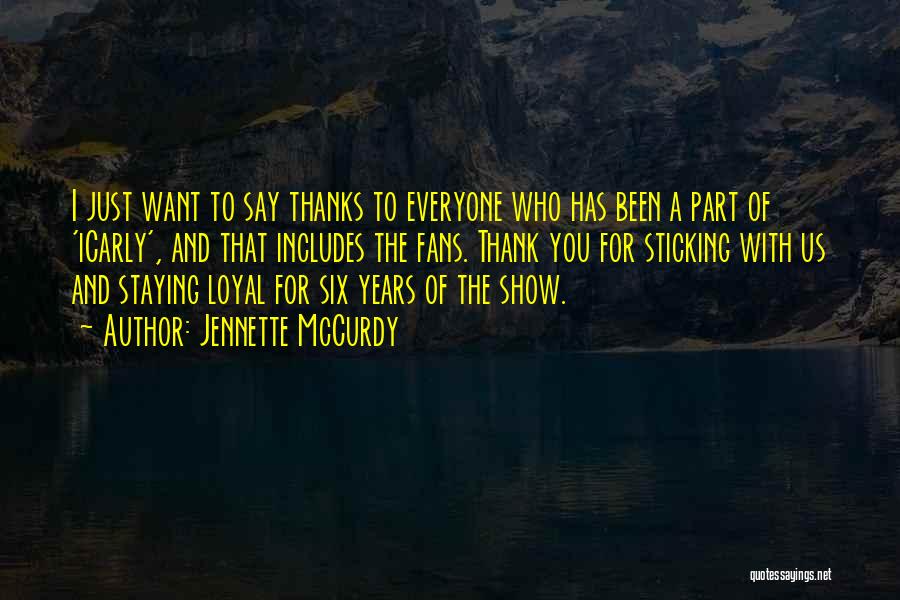 Just Want To Say Thank You Quotes By Jennette McCurdy