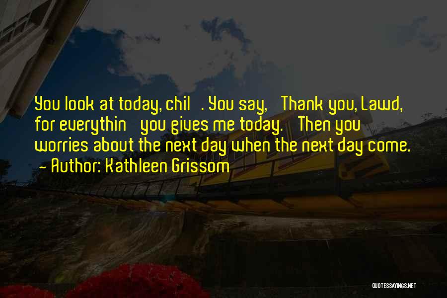 Just Want To Say Thank You Quotes By Kathleen Grissom