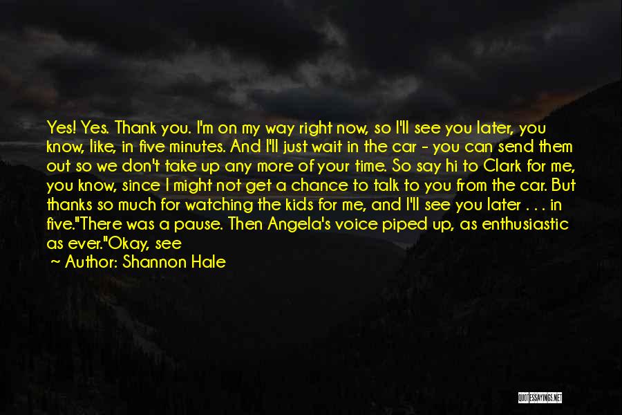 Just Want To Say Thank You Quotes By Shannon Hale