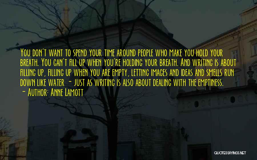 Just Want To Spend Time With You Quotes By Anne Lamott