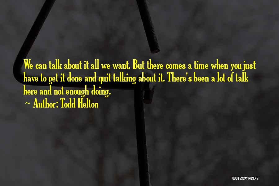 Just Want To Talk Quotes By Todd Helton