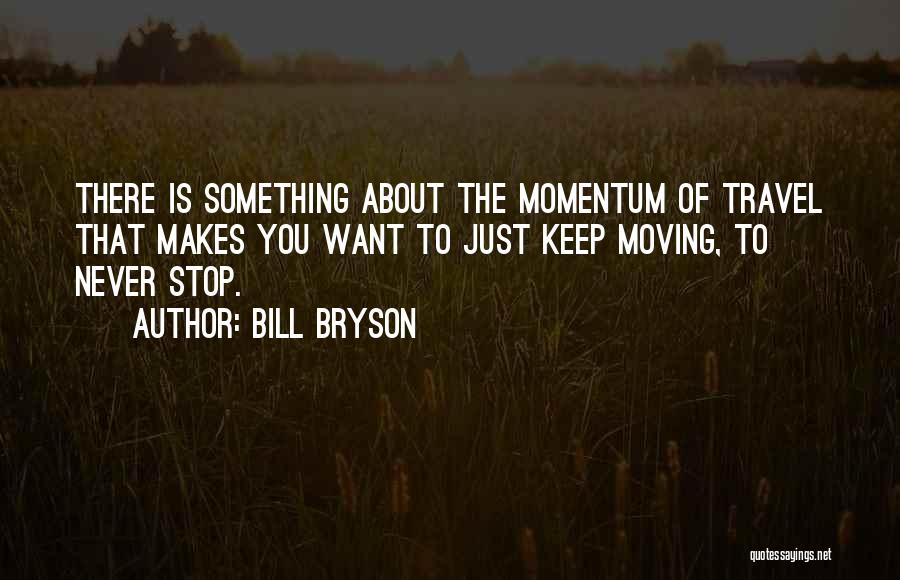 Just Want To Travel Quotes By Bill Bryson