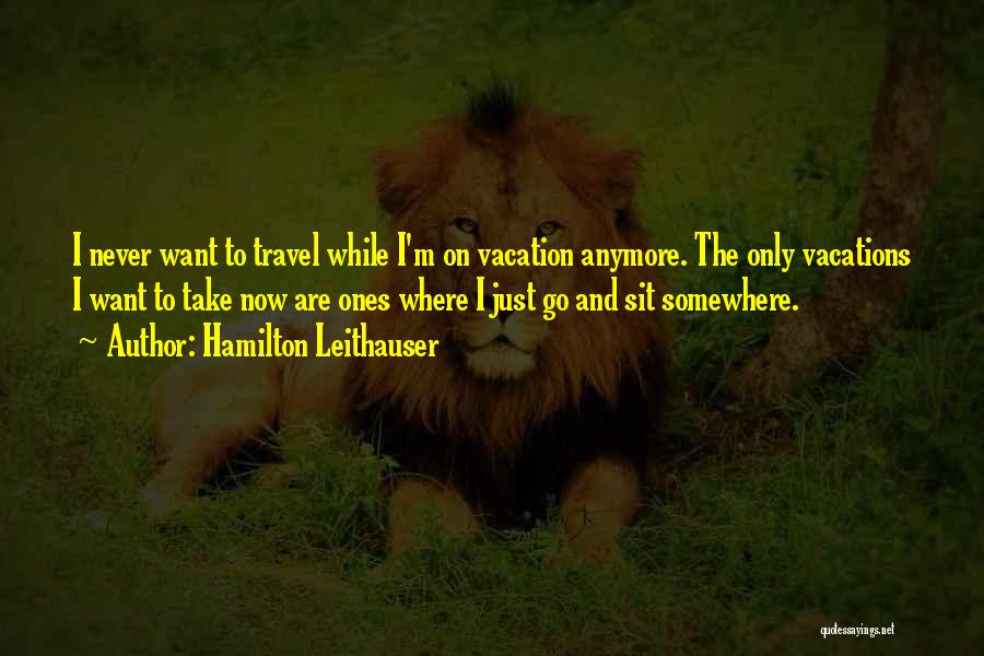 Just Want To Travel Quotes By Hamilton Leithauser