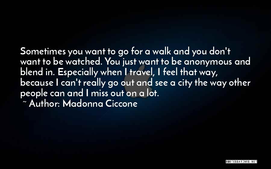 Just Want To Travel Quotes By Madonna Ciccone