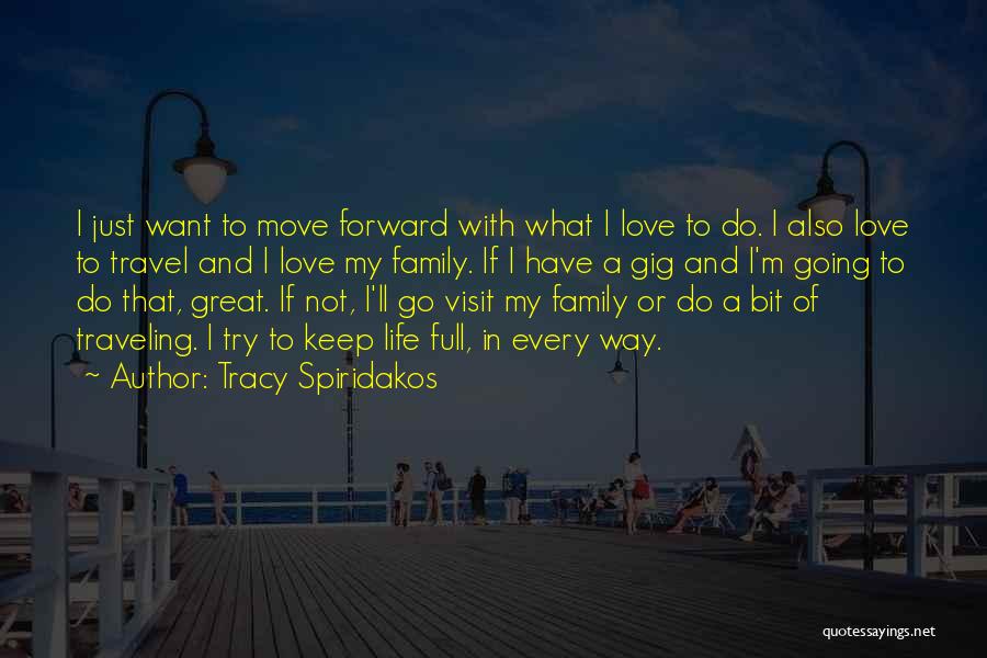 Just Want To Travel Quotes By Tracy Spiridakos