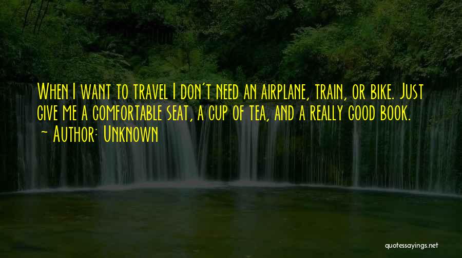 Just Want To Travel Quotes By Unknown