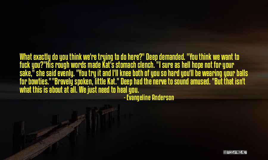 Just Want You Here Quotes By Evangeline Anderson