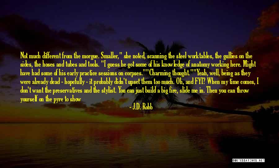 Just Want You Here Quotes By J.D. Robb
