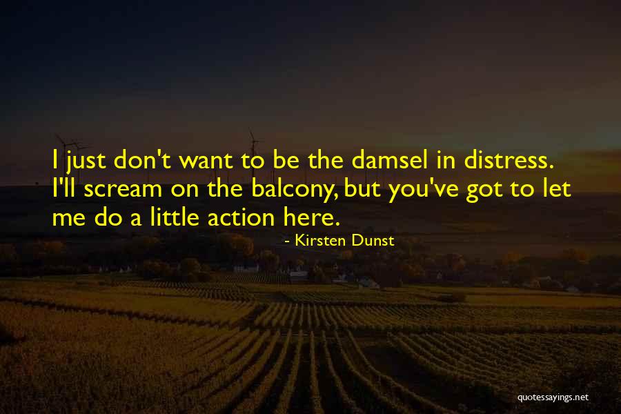 Just Want You Here Quotes By Kirsten Dunst
