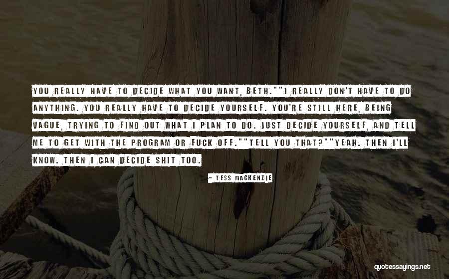 Just Want You Here Quotes By Tess Mackenzie