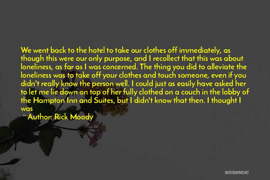 Just Wanted Let You Know Quotes By Rick Moody