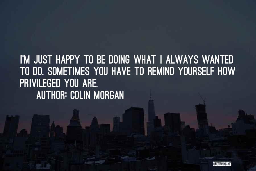 Just Wanted To Remind You Quotes By Colin Morgan