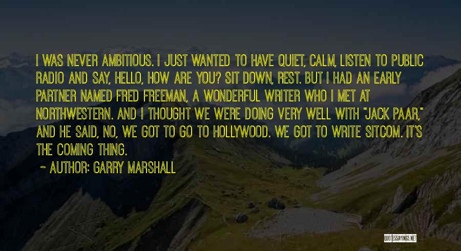 Just Wanted To Say Hello Quotes By Garry Marshall