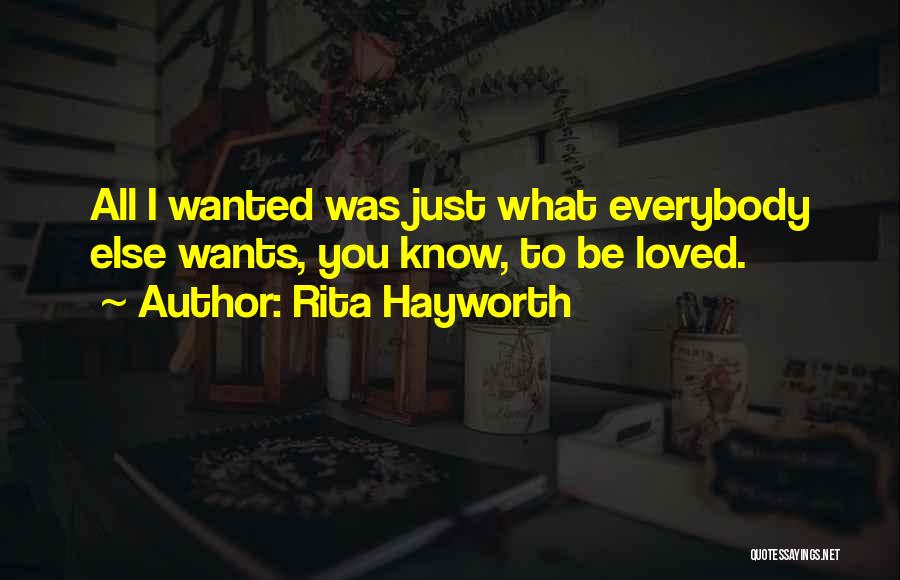 Just Wanted You To Know Quotes By Rita Hayworth