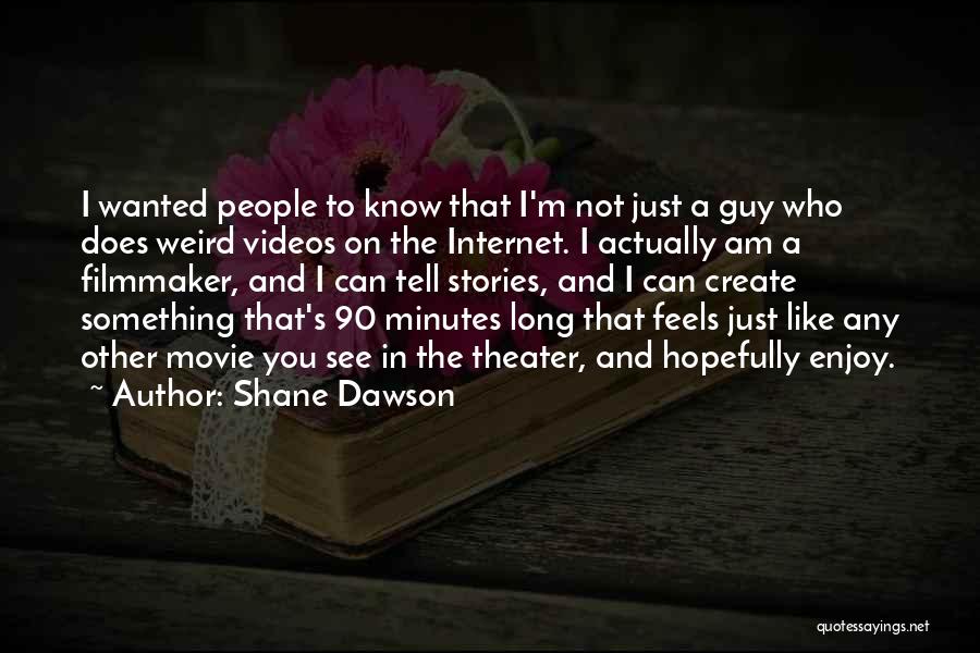 Just Wanted You To Know Quotes By Shane Dawson