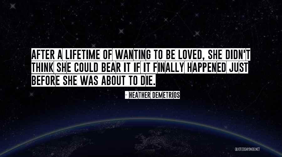 Just Wanting Love Quotes By Heather Demetrios