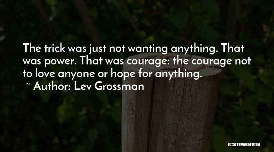 Just Wanting Love Quotes By Lev Grossman