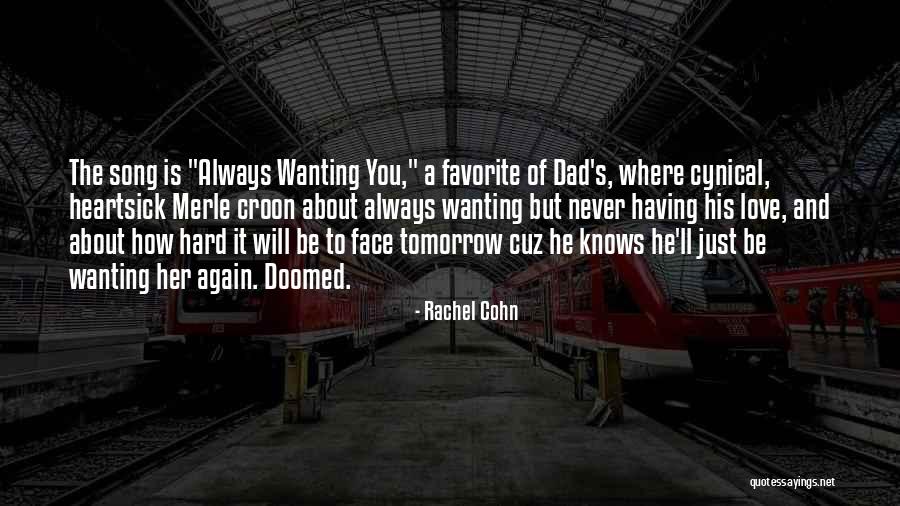 Just Wanting Love Quotes By Rachel Cohn