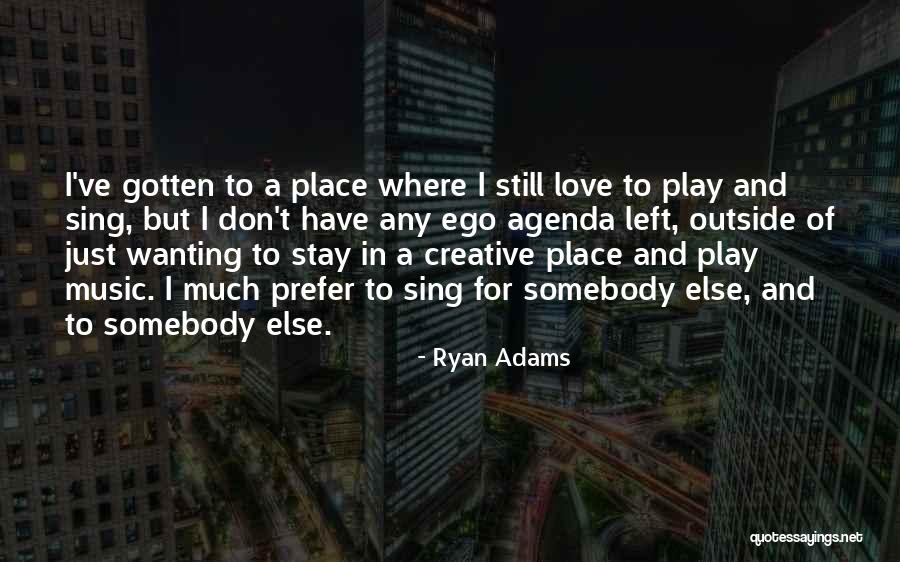 Just Wanting Love Quotes By Ryan Adams