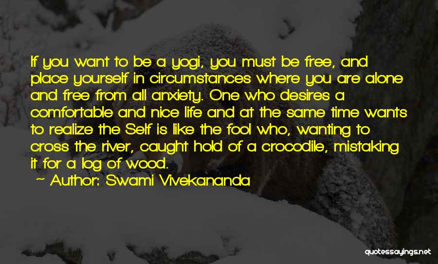 Just Wanting To Be Alone Quotes By Swami Vivekananda