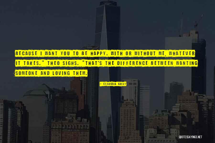 Just Wanting To Be Happy Quotes By Claudia Gray Just Wanting To Be Happy Quotes By Claudia Gray