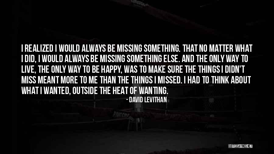 Just Wanting To Be Happy Quotes By David Levithan