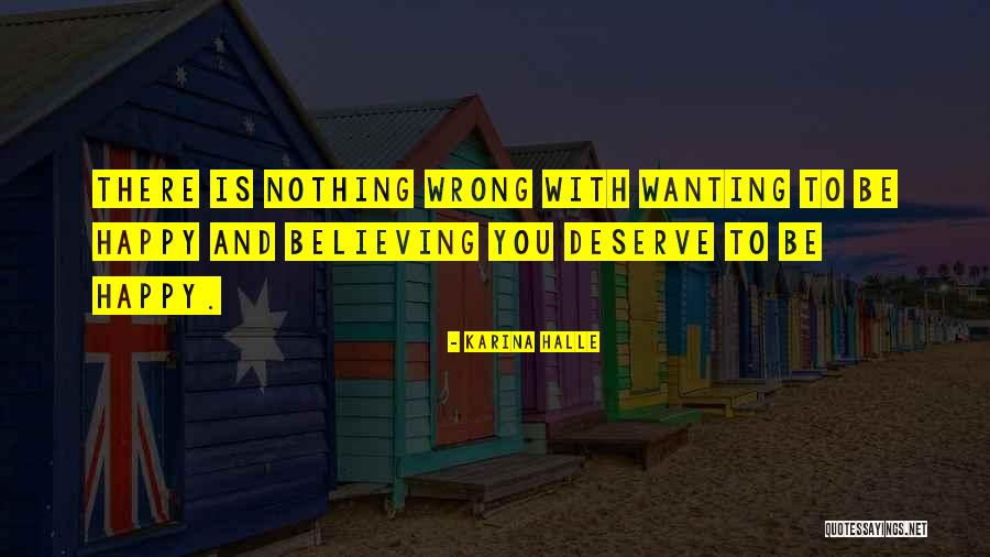 Just Wanting To Be Happy Quotes By Karina Halle Just Wanting To Be Happy Quotes By Karina Halle