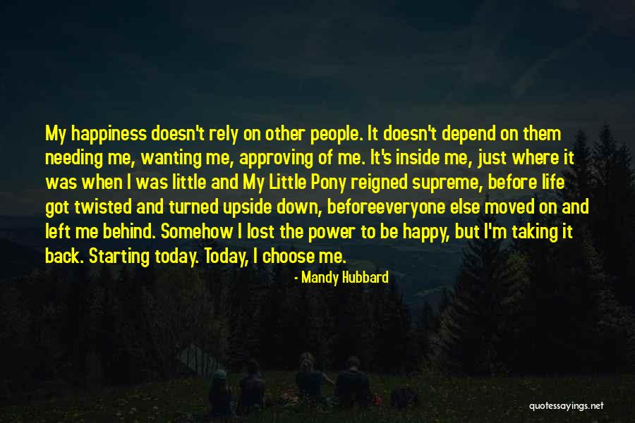 Just Wanting To Be Happy Quotes By Mandy Hubbard Just Wanting To Be Happy Quotes By Mandy Hubbard