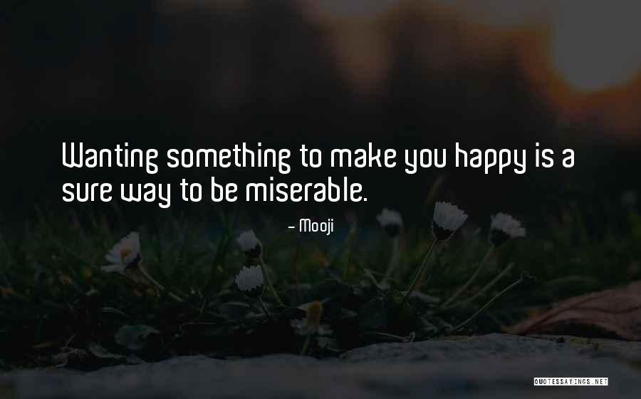 Just Wanting To Be Happy Quotes By Mooji Just Wanting To Be Happy Quotes By Mooji