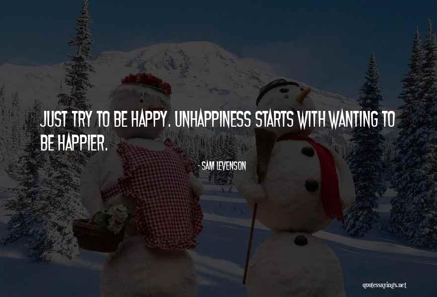 Just Wanting To Be Happy Quotes By Sam Levenson Just Wanting To Be Happy Quotes By Sam Levenson