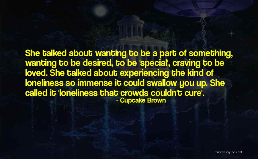 Just Wanting To Be Loved Quotes By Cupcake Brown Just Wanting To Be Loved Quotes By Cupcake Brown