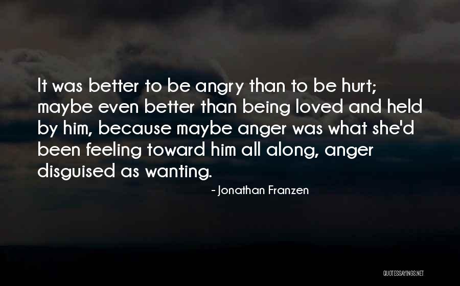 Just Wanting To Be Loved Quotes By Jonathan Franzen Just Wanting To Be Loved Quotes By Jonathan Franzen
