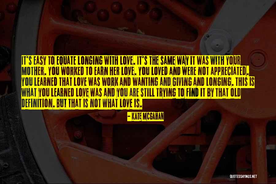 Just Wanting To Be Loved Quotes By Kate McGahan Just Wanting To Be Loved Quotes By Kate McGahan