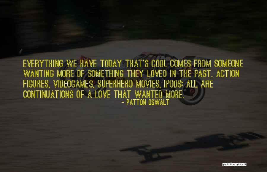 Just Wanting To Be Loved Quotes By Patton Oswalt Just Wanting To Be Loved Quotes By Patton Oswalt