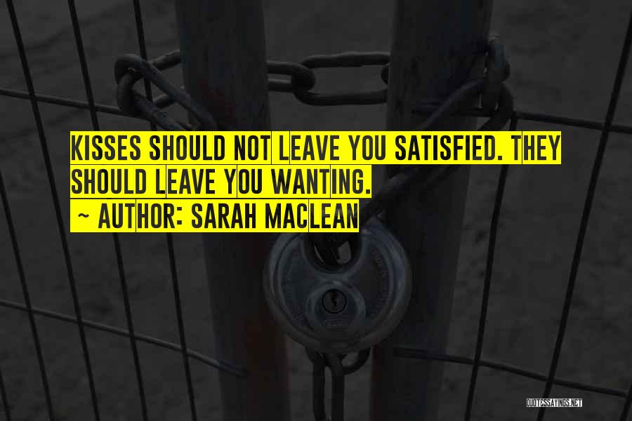 Just Wanting To Leave Quotes By Sarah MacLean