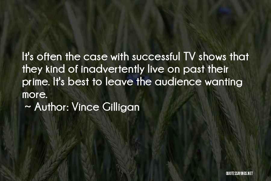 Just Wanting To Leave Quotes By Vince Gilligan