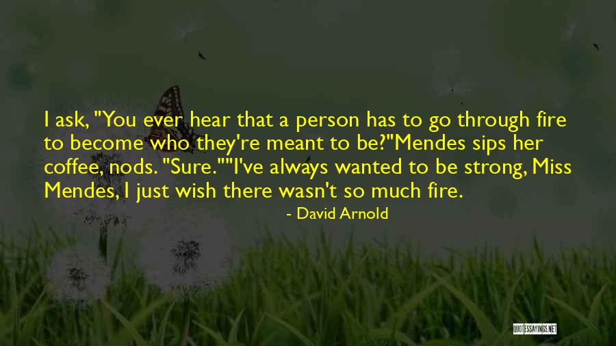 Just Wasn't Meant To Be Quotes By David Arnold Just Wasn't Meant To Be Quotes By David Arnold