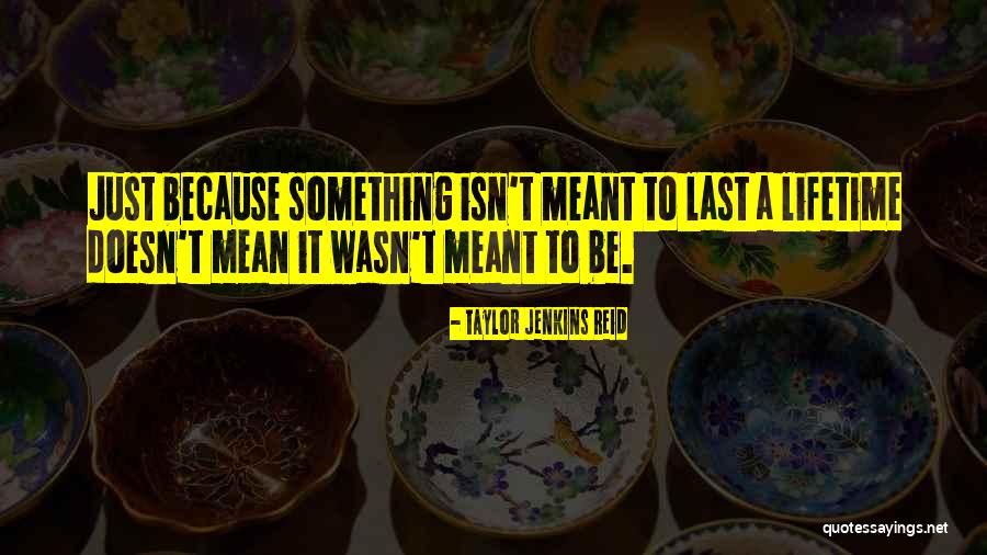 Just Wasn't Meant To Be Quotes By Taylor Jenkins Reid Just Wasn't Meant To Be Quotes By Taylor Jenkins Reid