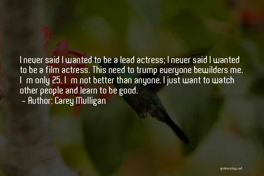 Just Watch And Learn Quotes By Carey Mulligan