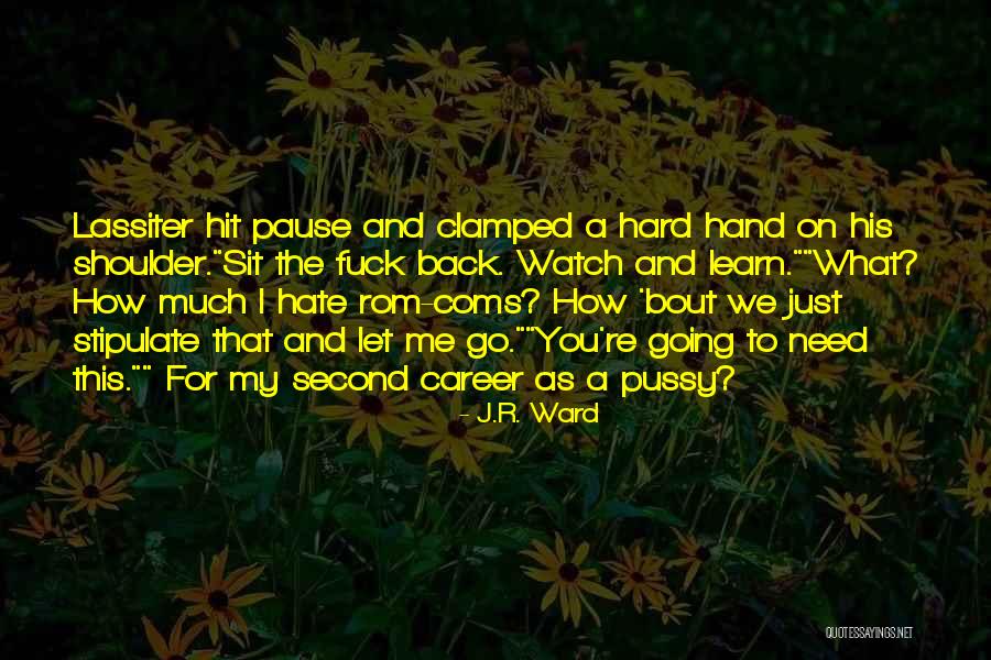 Just Watch And Learn Quotes By J.R. Ward