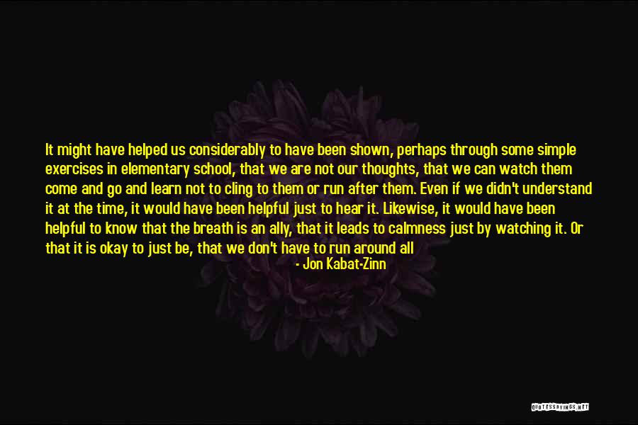 Just Watch And Learn Quotes By Jon Kabat-Zinn Just Watch And Learn Quotes By Jon Kabat-Zinn