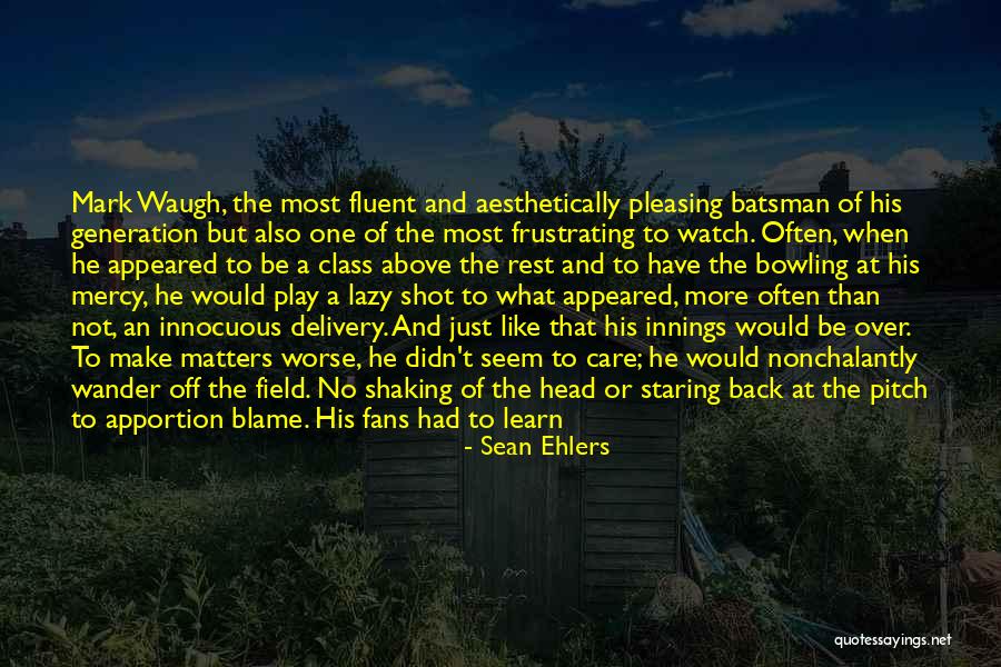 Just Watch And Learn Quotes By Sean Ehlers Just Watch And Learn Quotes By Sean Ehlers